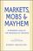 Cover of: Markets, Mobs & Mayhem