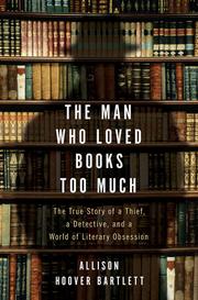 The man who loved books too much by Allison Hoover Bartlett