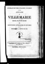 Cover of: Annuaire de Ville-Marie: origine, utilité et progrè s des institutions catholiques de Montréal : supplément à l'édition de 1864