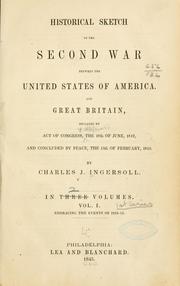 Cover of: Historical sketch of the second war between the United States of America, and Great Britain: declared by act of Congress, the 18th of June, 1812, and concluded by peace, the 15th of February, 1815