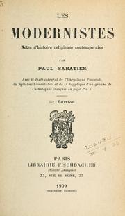 Cover of: modernistes: notes d'histoire religieuse contemporaine, avec le texte intégral de l'Encyclique Pascendi, du Syllabus Lamentabili et de la Supplique d'un groups de Catholique française au pape Pie X.