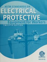 ASTM standards on electrical protective equipment for workers by ASTM Committee F-18 on Electrical Protective Equipment for Workers., ASTM Committee F-18 on Electrical Protective Equipment for Workers