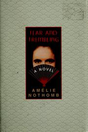 Cover of: Fear and trembling by Amélie Nothomb, Amélie Nothomb