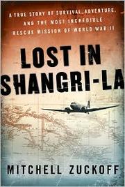 Lost in Shangri-la by Mitchell Zuckoff