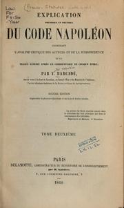 Cover of: Explication théorique et pratique du Code Napoléon: contenant l'analyse critique des auteurs et de la jurisprudence ...