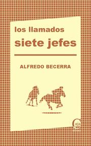 Los llamados siete jefes. by Alfredo Becerra