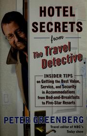 Cover of: Hotel secrets from the travel detective: insider tips on getting the best value, service, and security in accommodations from bed-and breakfasts to five-star resorts