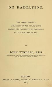 Cover of: On radiation.: The "Rede" lecture, delivered in the Senate-house before the University of Cambridge on Tuesday, May 16, 1865.