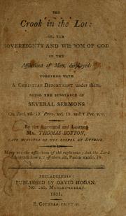 Cover of: The crook in the lot: or The sovereignty and wisdom of God, in the afflictions of men displayed; together with a Christian deportment under them. Being the substance of several sermons on Eccl. VII. 13, Prov. XVI.19, and I Pet. v. 6.