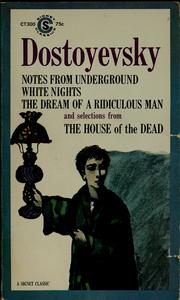 Dostoyevsky. Notes From Underground, White Nights, The Dream of a Ridiculous Man, and Selections From the House of the Dead by Фёдор Михайлович Достоевский