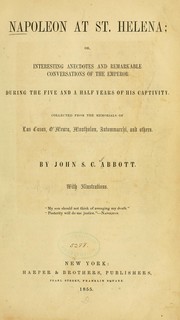 Cover of: Napoleon at St. Helena: or, interesting anecdotes and remarkable conversations of the emperor during the five and a half years of his capitivity