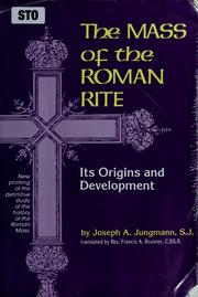 The Mass of the Roman rite by Josef A. Jungmann