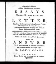 Cover of: Geographical, historical, political, philosophical and mechanical essays.  Number II: containing a letter representing the impropriety of sending forces to Virginia; the importance of taking Fontenac; and that the preservation of Oswego was owing to General Shirley's proceeding thither : containing objections to those parts of Evan's general maps and analysis, which relate to the French title to the country, on the north-west side of St. Laurence River, between Fort Frontenac and Montreal, &c., published in the New York Mercury, no 178. Jan. 5, 1756 : with an answer to so much thereof as concerns the public, and the several articles set in a just light