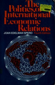 Cover of: The politics of international economic relations by Joan Edelman Spero, Joan Edelman Spero