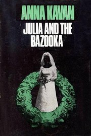 Julia and the Bazooka by Anna Kavan