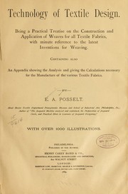 Cover of: Technology of textile design.: Being a practical treatise on the construction and application of weaves for all textile fabrics, with minute reference to the latest inventions for weaving.