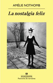 Cover of: La nostalgia feliz by Amélie Nothomb