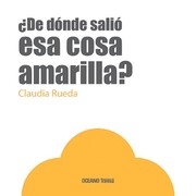 Cover of: ¿De dónde salió esa cosa amarilla?