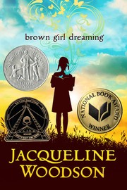 Brown Girl Dreaming by Jacqueline Woodson