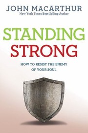 Cover of: Standing Strong How To Resist The Enemy Of Your Soul