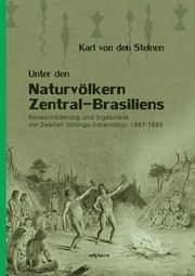 Cover of: Unter Den Naturvlkern Zentralbrasiliens Reiseschilderung Und Egebnisse Der Zweiten Schinguexpedition 18871888