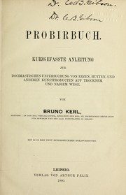 Cover of: Probirbuch: kurzgefasste Anleitung zur docimastischen Untersuchung von erzen, hu tten- und anderen Kunstproducten auf trocknem und nassem Wege