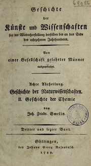 Cover of: Geschichte der Chemie seit dem Wiederaufleben der Wissenschaften bis an das Ende des achtzehnden Jahrhunderts.