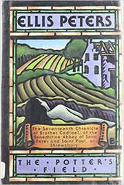 Cover of: The potter's field: the seventeenth chronicle of Brother Cadfael, of the Benedictine Abbey of Saint Peter and Saint Paul, at Shrewsbury