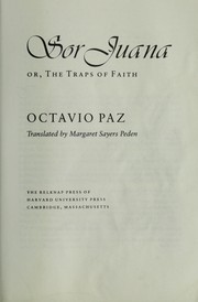 Sor Juana, or, The traps of faith by Octavio Paz