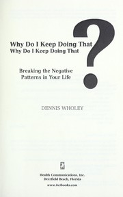 Cover of: Why do I keep doing that?: breaking the negative patterns in your life