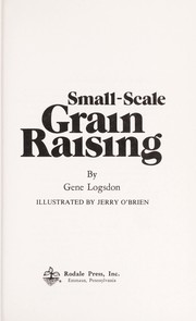 Small-scale grain raising by Gene Logsdon