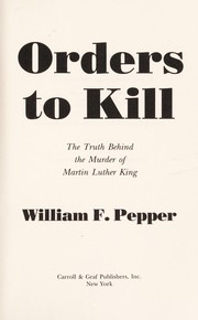 Cover of: Orders to kill: the truth behind the murder of Martin Luther King