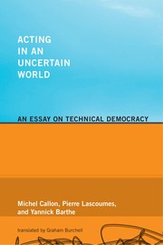 Cover of: Acting in an uncertain world: an essay on technical democracy