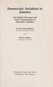 Democratic socialism in Jamaica by Evelyne Huber, Evelyne Huber Stephens, John D. Stephens