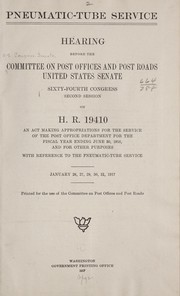 Cover of: Pneumatic-tube service.: Hearing before the Committee on post offices and post roads, United States Senate, Sixty-fourth Congress, second session, on H. R. 19410...