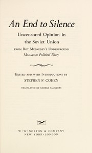 Cover of: An end to silence: uncensored opinion in the Soviet Union from Roy Medvedev's underground magazine Political diary