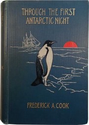 Through the First Antarctic Night, 1898-1899 by Frederick Albert Cook