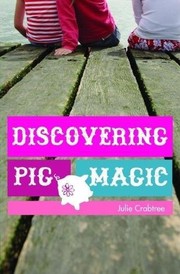 Discovering Pig Magic by Julie Crabtree