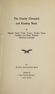 The family chronicle and kinship book of Maclin, Clack, Cocke, Carter, Taylor, Cross, Gordon, and other related American lineages by Octavia Zollicoffer Bond