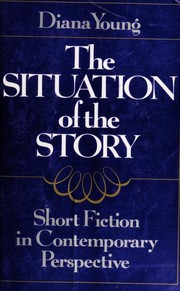 The Situation of the Story by Diana Young, Flannery O'Connor, Ann Beattie, Mark Twain, Eudora Welty, William Goyen, Stephen Crane, William Faulkner, Conrad Aiken, Elizabeth Spencer, Truman Capote, John Updike, Alice Munro, Lee K. Abbott, Ernest Hemingway, Ellen Wilbur, Joyce Carol Oates, Bharati Mukherjee, Amy Tan, Louise Erdrich, Charlotte Perkins Gilman, Toni Cade Bambara, Антон Павлович Чехов, David Herbert Lawrence, Henry James, Willa Cather, Virginia Woolf, Zora Neale Hurston, James Joyce, Doris Lessing, Tillie Olsen, Raymond Carver, Gloria Naylor, Shirley Jackson, REGINALD McKNlGHT, Maria Cruz Viramontes de Marin, John Edgar Wideman, Anna Lee Walters, George P. Garrett, Charles Johnson, Estela Portillo Trambley, Edgar Allan Poe, Katherine Anne Porter, Allen Barnett, Bernard Malamud, Edith Wharton, Sarah Orne Jewett, Franz Kafka, Nathaniel Hawthorne, Herman Melville, John Cheever