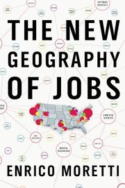 The new geography of jobs by Enrico Moretti