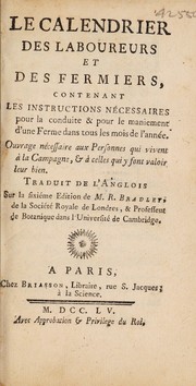 Cover of: Le calendrier des laboureurs et des fermiers, contenant les instructions nécessaires pour la conduite ... d'une ferme dans tous les mois de l'année ...