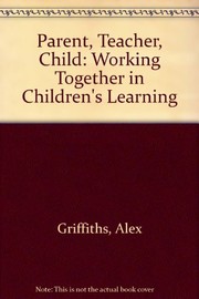 Cover of: Parent, teacher, child: working together in children's learning