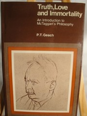 Cover of: Truth, love, and immortality: an introduction to McTaggart's philosophy