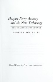 Harpers Ferry armory and the new technology by Merritt Roe Smith