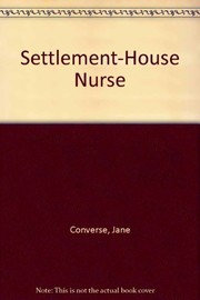 Cover of: Settlement-house nurse