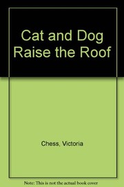 Cover of: Cat and Dog raise the roof