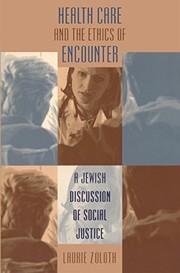 Cover of: Health Care and the Ethics of Encounter: A Jewish Discussion of Social Justice (Studies in Social Medicine)