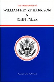 Cover of: The presidencies of William Henry Harrison and John Tyler by Norma Lois Peterson, Norma Lois Peterson