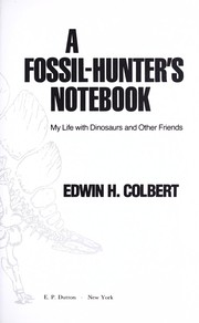 Cover of: A fossil-hunter's notebook: my life with dinosaurs and other friends